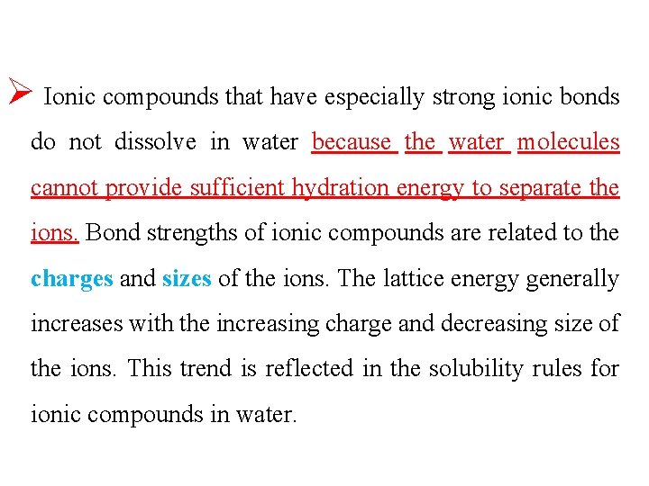 Ø Ionic compounds that have especially strong ionic bonds do not dissolve in water