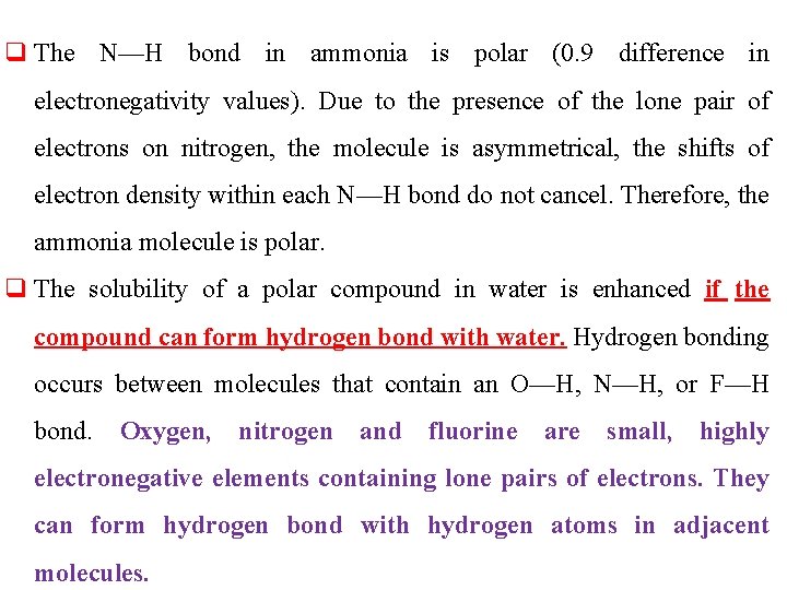 q The N—H bond in ammonia is polar (0. 9 difference in electronegativity values).