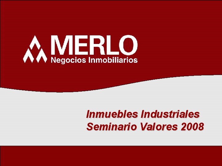 Inmuebles Industriales Seminario Valores 2008 