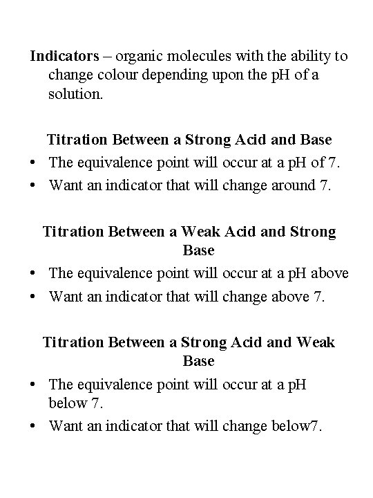 Indicators – organic molecules with the ability to change colour depending upon the p.