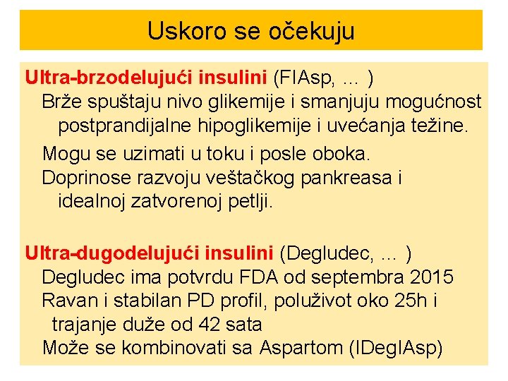 Uskoro se očekuju Ultra-brzodelujući insulini (FIAsp, … ) Brže spuštaju nivo glikemije i smanjuju