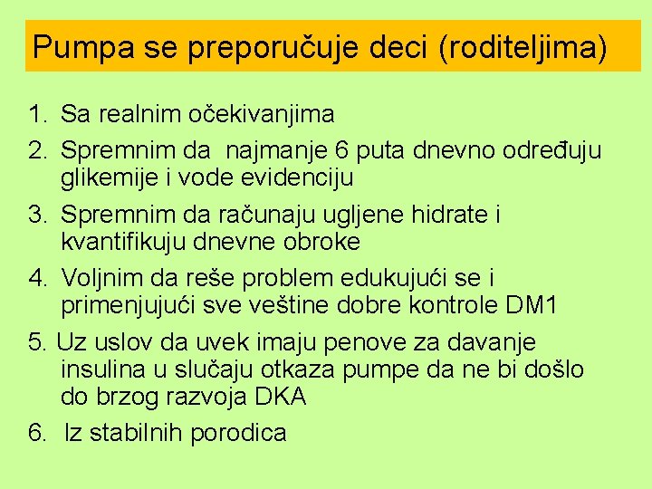 Pumpa se preporučuje deci (roditeljima) 1. Sa realnim očekivanjima 2. Spremnim da najmanje 6