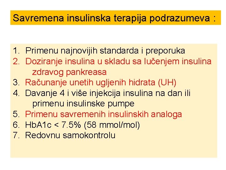 Savremena insulinska terapija podrazumeva : 1. Primenu najnovijih standarda i preporuka 2. Doziranje insulina