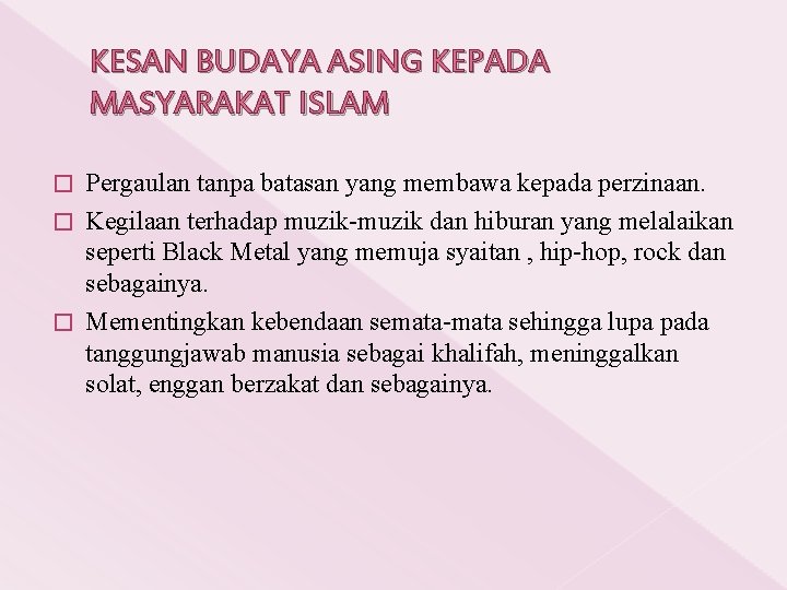 KESAN BUDAYA ASING KEPADA MASYARAKAT ISLAM Pergaulan tanpa batasan yang membawa kepada perzinaan. �