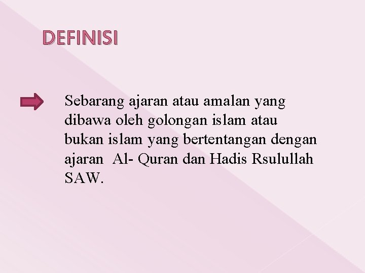 DEFINISI Sebarang ajaran atau amalan yang dibawa oleh golongan islam atau bukan islam yang