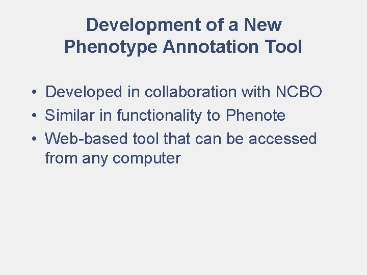 Development of a New Phenotype Annotation Tool • Developed in collaboration with NCBO •