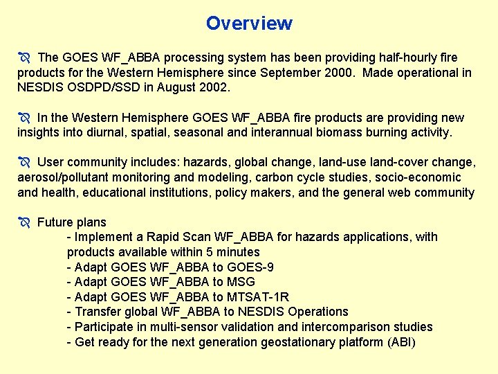 Overview Î The GOES WF_ABBA processing system has been providing half-hourly fire products for