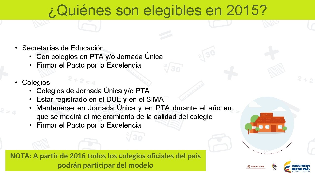 ¿Quiénes son elegibles en 2015? • Secretarías de Educación • Con colegios en PTA