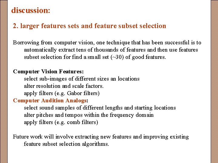 discussion: 2. larger features sets and feature subset selection Borrowing from computer vision, one