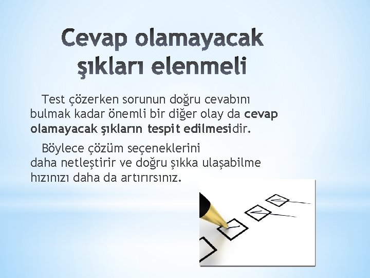 Test çözerken sorunun doğru cevabını bulmak kadar önemli bir diğer olay da cevap olamayacak