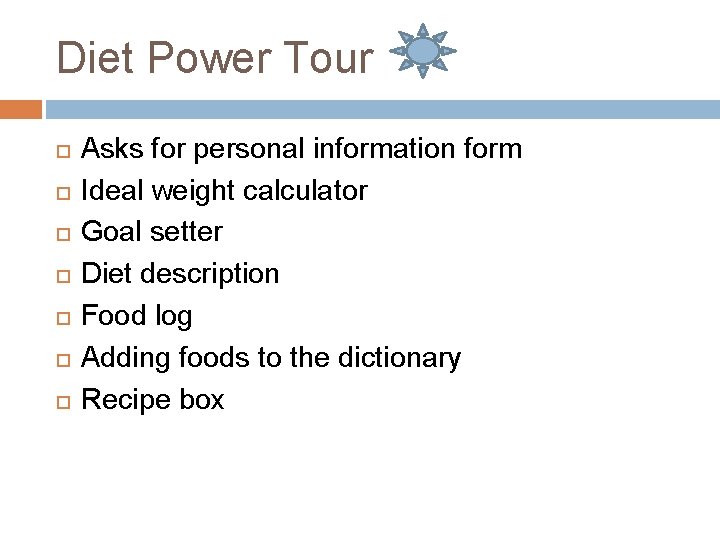 Diet Power Tour Asks for personal information form Ideal weight calculator Goal setter Diet