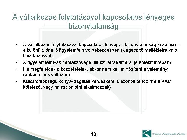 A vállalkozás folytatásával kapcsolatos lényeges bizonytalanság • • A vállalkozás folytatásával kapcsolatos lényeges bizonytalanság