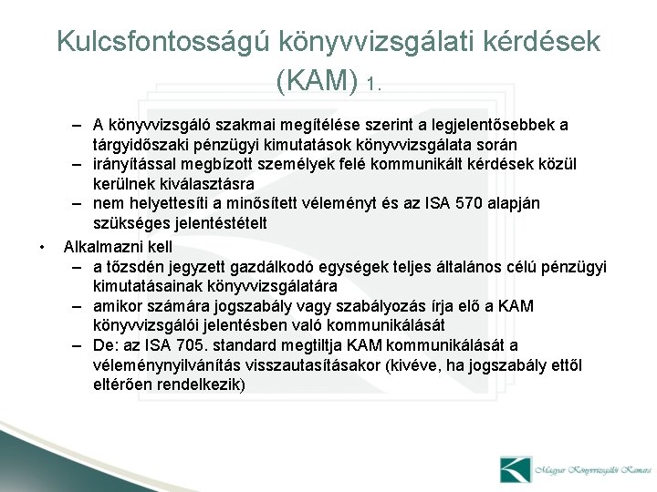 Kulcsfontosságú könyvvizsgálati kérdések (KAM) 1. • – A könyvvizsgáló szakmai megítélése szerint a legjelentősebbek