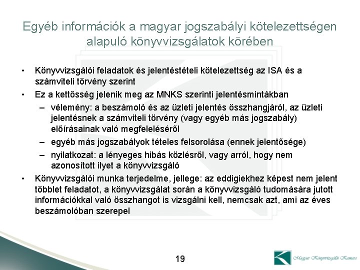 Egyéb információk a magyar jogszabályi kötelezettségen alapuló könyvvizsgálatok körében • • • Könyvvizsgálói feladatok