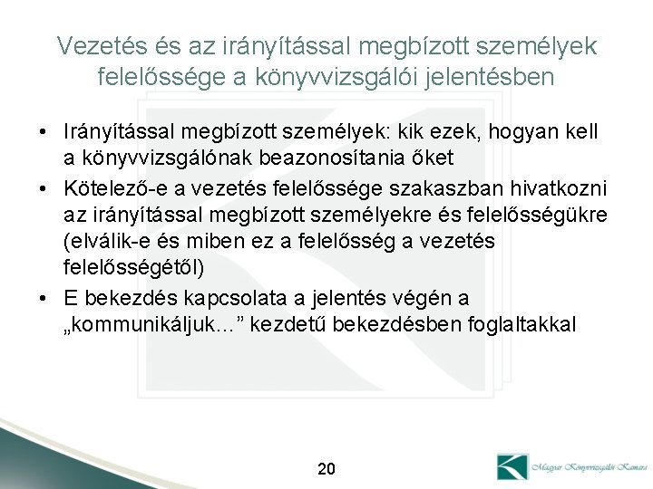 Vezetés és az irányítással megbízott személyek felelőssége a könyvvizsgálói jelentésben • Irányítással megbízott személyek: