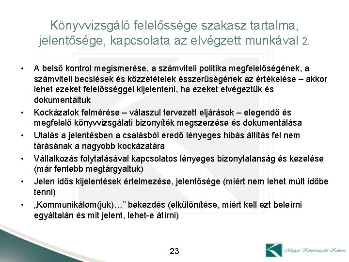 Könyvvizsgáló felelőssége szakasz tartalma, jelentősége, kapcsolata az elvégzett munkával 2. • • • A