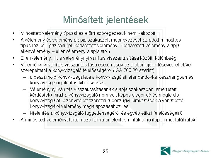 Minősített jelentések • • • Minősített vélemény típusai és előírt szövegezésük nem változott A