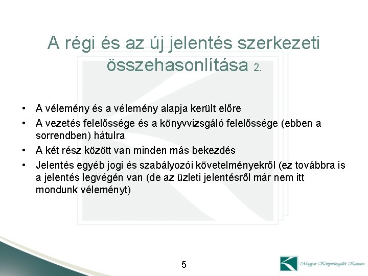 A régi és az új jelentés szerkezeti összehasonlítása 2. • A vélemény és a