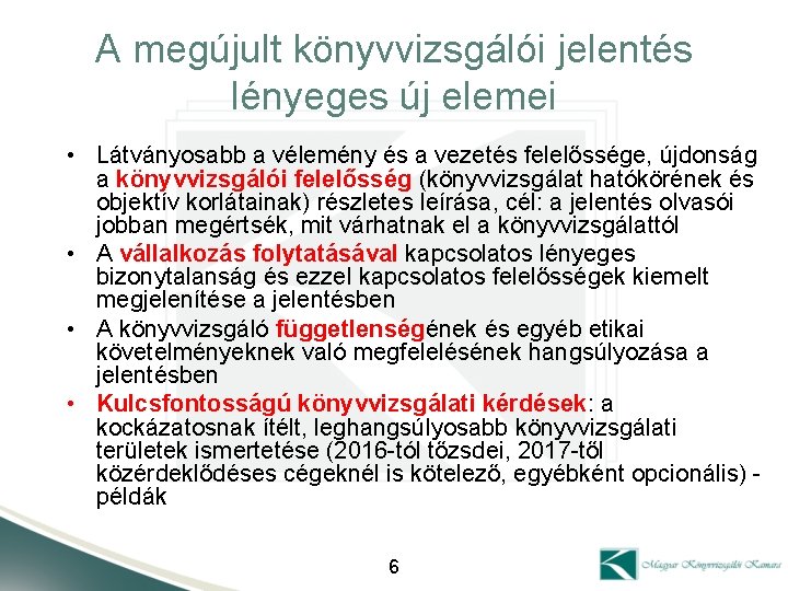 A megújult könyvvizsgálói jelentés lényeges új elemei • Látványosabb a vélemény és a vezetés