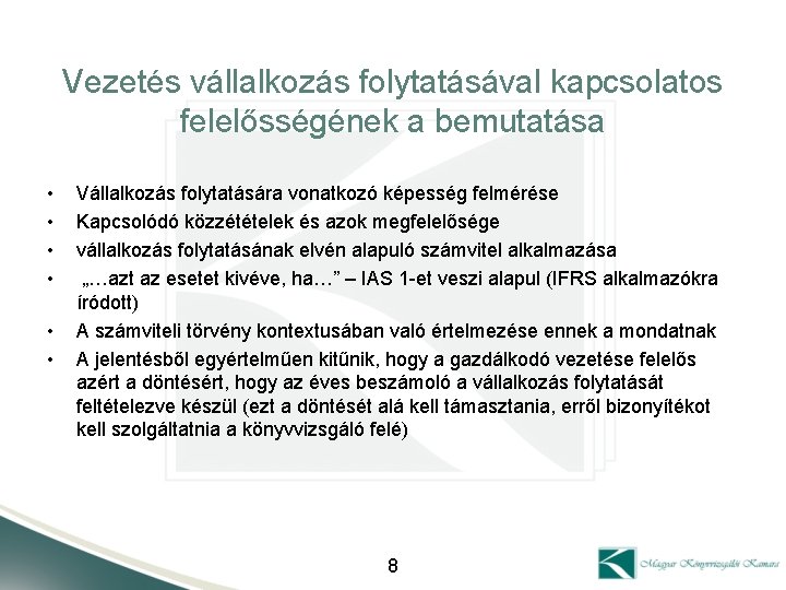 Vezetés vállalkozás folytatásával kapcsolatos felelősségének a bemutatása • • • Vállalkozás folytatására vonatkozó képesség