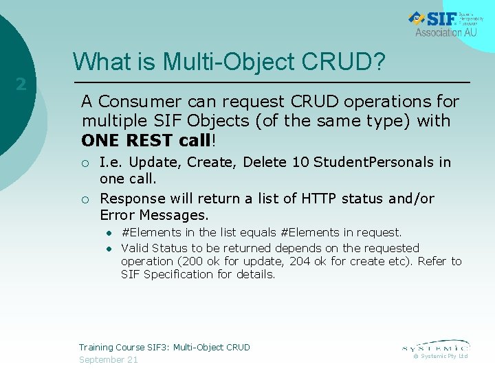 2 What is Multi-Object CRUD? A Consumer can request CRUD operations for multiple SIF
