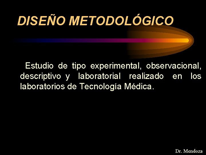 DISEÑO METODOLÓGICO Estudio de tipo experimental, observacional, descriptivo y laboratorial realizado en los laboratorios