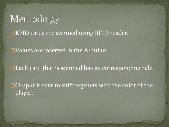 Methodolgy �RFID cards are scanned using RFID reader. �Values are inserted in the Arduino.