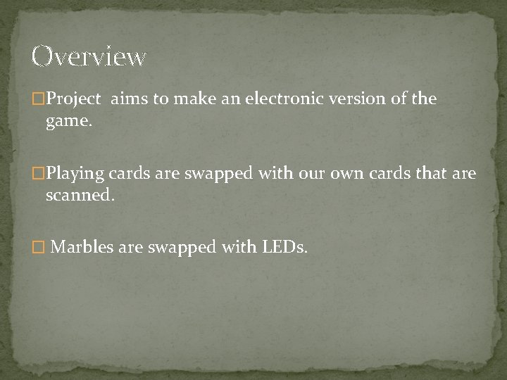 Overview �Project aims to make an electronic version of the game. �Playing cards are