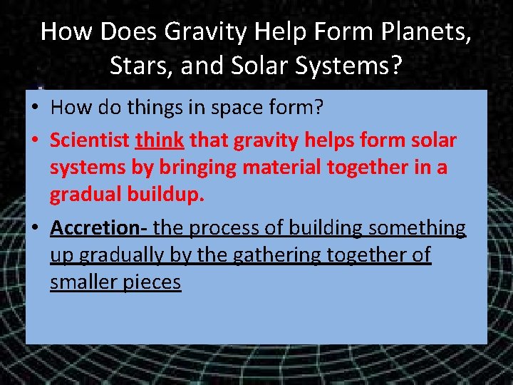 How Does Gravity Help Form Planets, Stars, and Solar Systems? • How do things