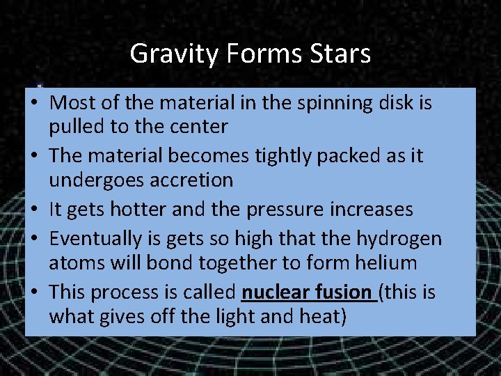 Gravity Forms Stars • Most of the material in the spinning disk is pulled