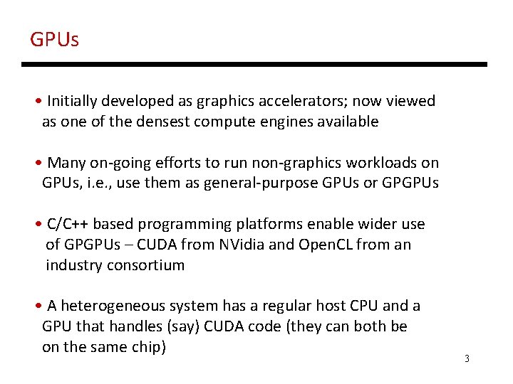 GPUs • Initially developed as graphics accelerators; now viewed as one of the densest