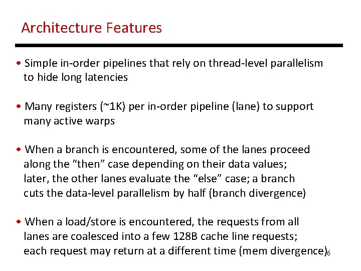 Architecture Features • Simple in-order pipelines that rely on thread-level parallelism to hide long