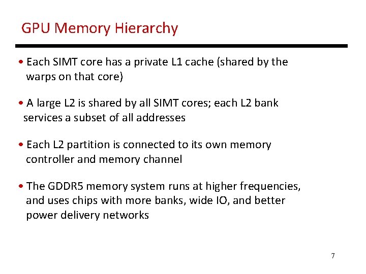 GPU Memory Hierarchy • Each SIMT core has a private L 1 cache (shared