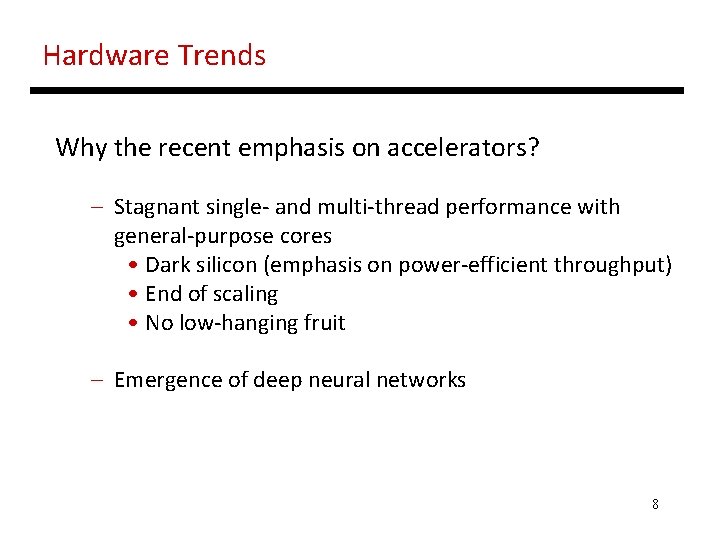 Hardware Trends Why the recent emphasis on accelerators? – Stagnant single- and multi-thread performance