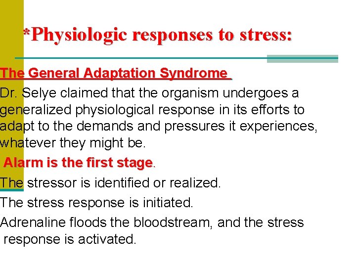 *Physiologic responses to stress: The General Adaptation Syndrome Dr. Selye claimed that the organism