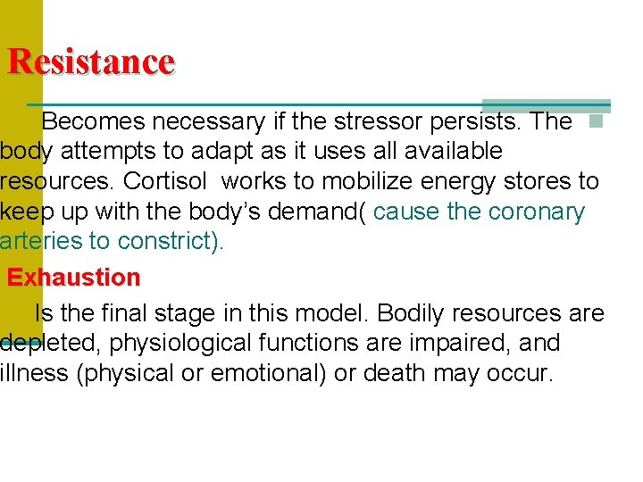 Resistance Becomes necessary if the stressor persists. The n body attempts to adapt as