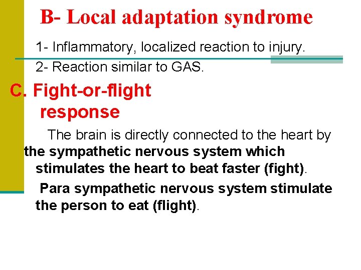 B- Local adaptation syndrome 1 - Inflammatory, localized reaction to injury. 2 - Reaction