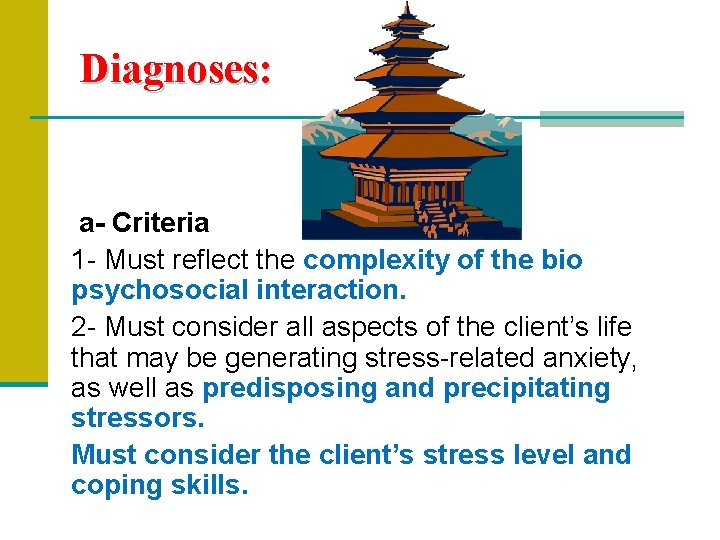 Diagnoses: a- Criteria 1 - Must reflect the complexity of the bio psychosocial interaction.