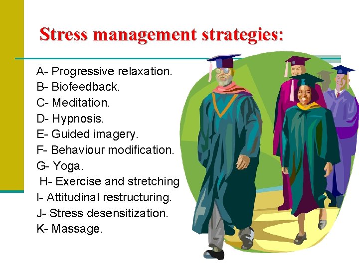 Stress management strategies: A- Progressive relaxation. B- Biofeedback. C- Meditation. D- Hypnosis. E- Guided