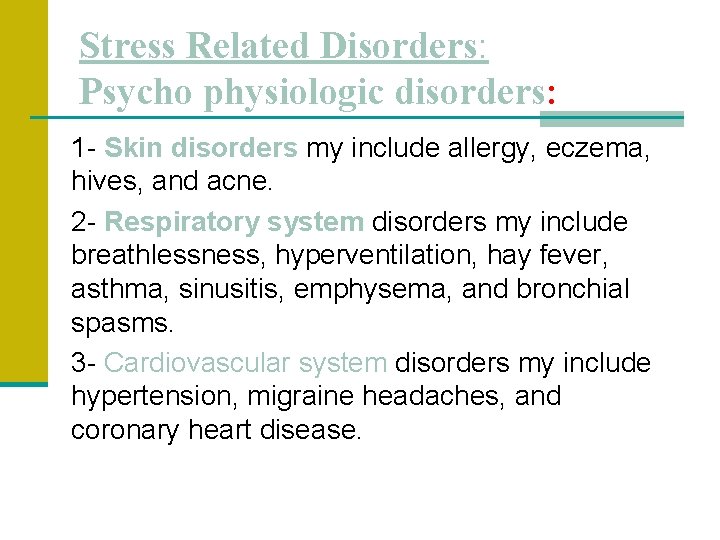 Stress Related Disorders: Psycho physiologic disorders: 1 - Skin disorders my include allergy, eczema,