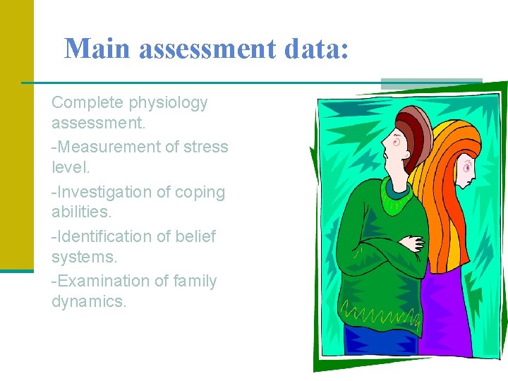Main assessment data: Complete physiology assessment. -Measurement of stress level. -Investigation of coping abilities.