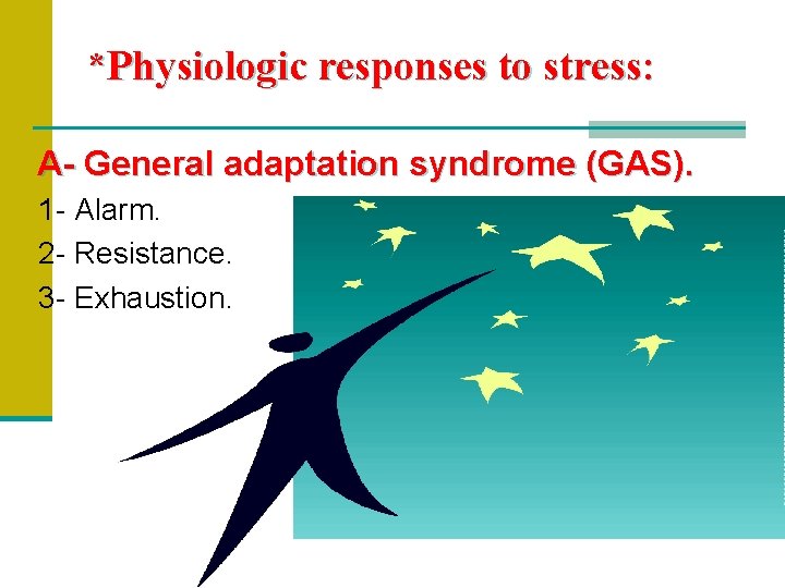 *Physiologic responses to stress: A- General adaptation syndrome (GAS). 1 - Alarm. 2 -