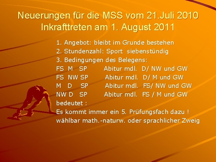 Neuerungen für die MSS vom 21. Juli 2010 Inkrafttreten am 1. August 2011 1.