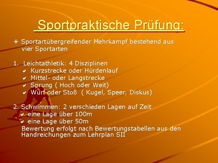 Sportpraktische Prüfung: l Sportartübergreifender Mehrkampf bestehend aus vier Sportarten 1. Leichtathletik: 4 Disziplinen a