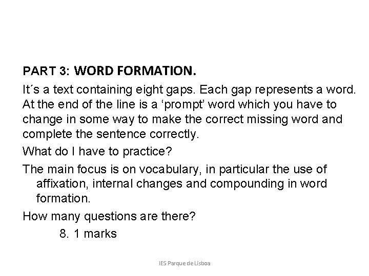 PART 3: WORD FORMATION. It´s a text containing eight gaps. Each gap represents a