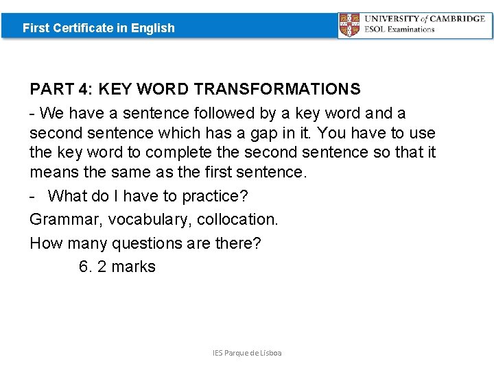 First Certificate in English PART 4: KEY WORD TRANSFORMATIONS - We have a sentence