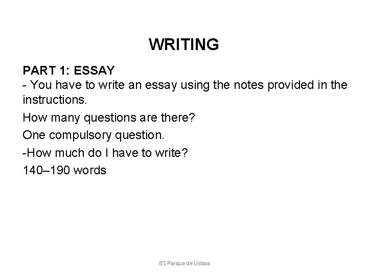 WRITING PART 1: ESSAY - You have to write an essay using the notes