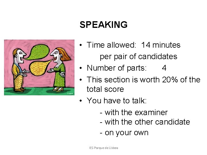 SPEAKING • Time allowed: 14 minutes per pair of candidates • Number of parts: