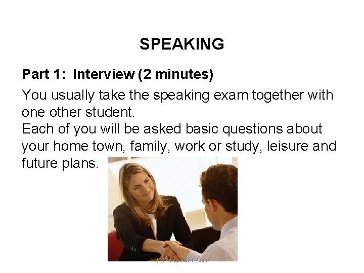 SPEAKING Part 1: Interview (2 minutes) You usually take the speaking exam together with