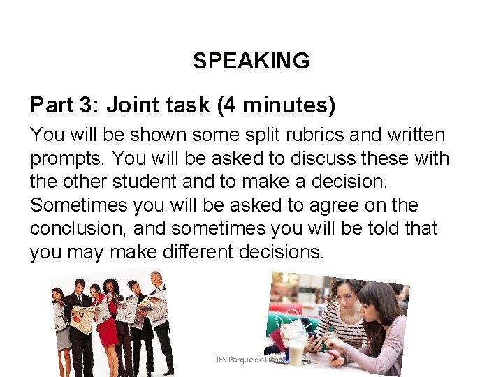 SPEAKING Part 3: Joint task (4 minutes) You will be shown some split rubrics